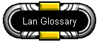 Lan Glossary